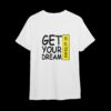 Get your Dream T shirt